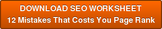 DOWNLOAD SEO WORKSHEET 12 Mistakes That Costs You Page Rank