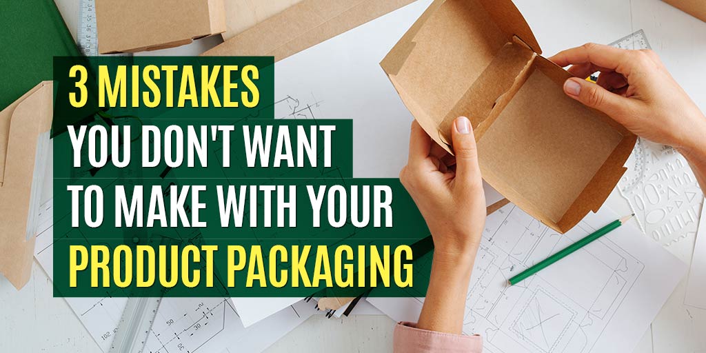 3 Mistakes You Don't Want To Make With Your Product Packaging