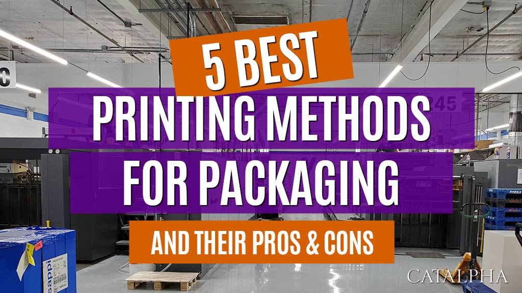The Best Printing For Packaging Pros And Cons Of 5 Printing Methods