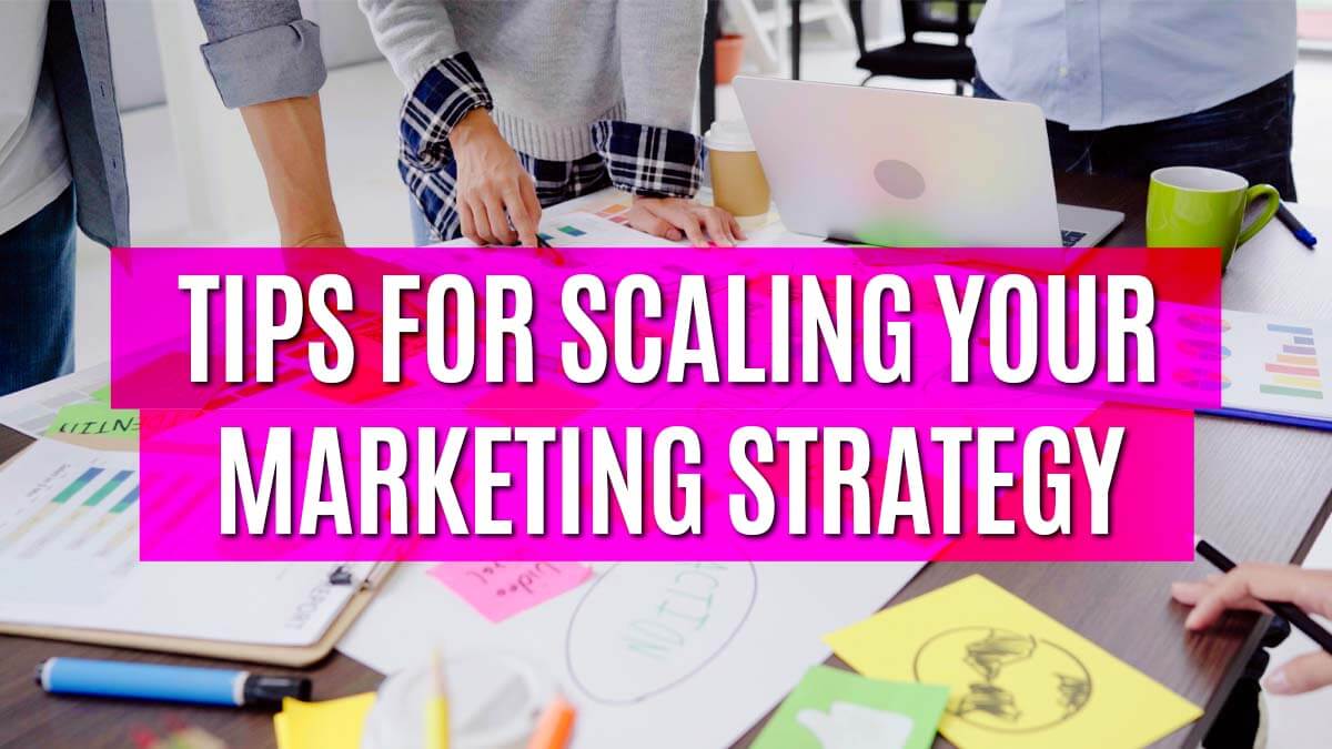 tips-for-scaling-your-marketing-strategy
