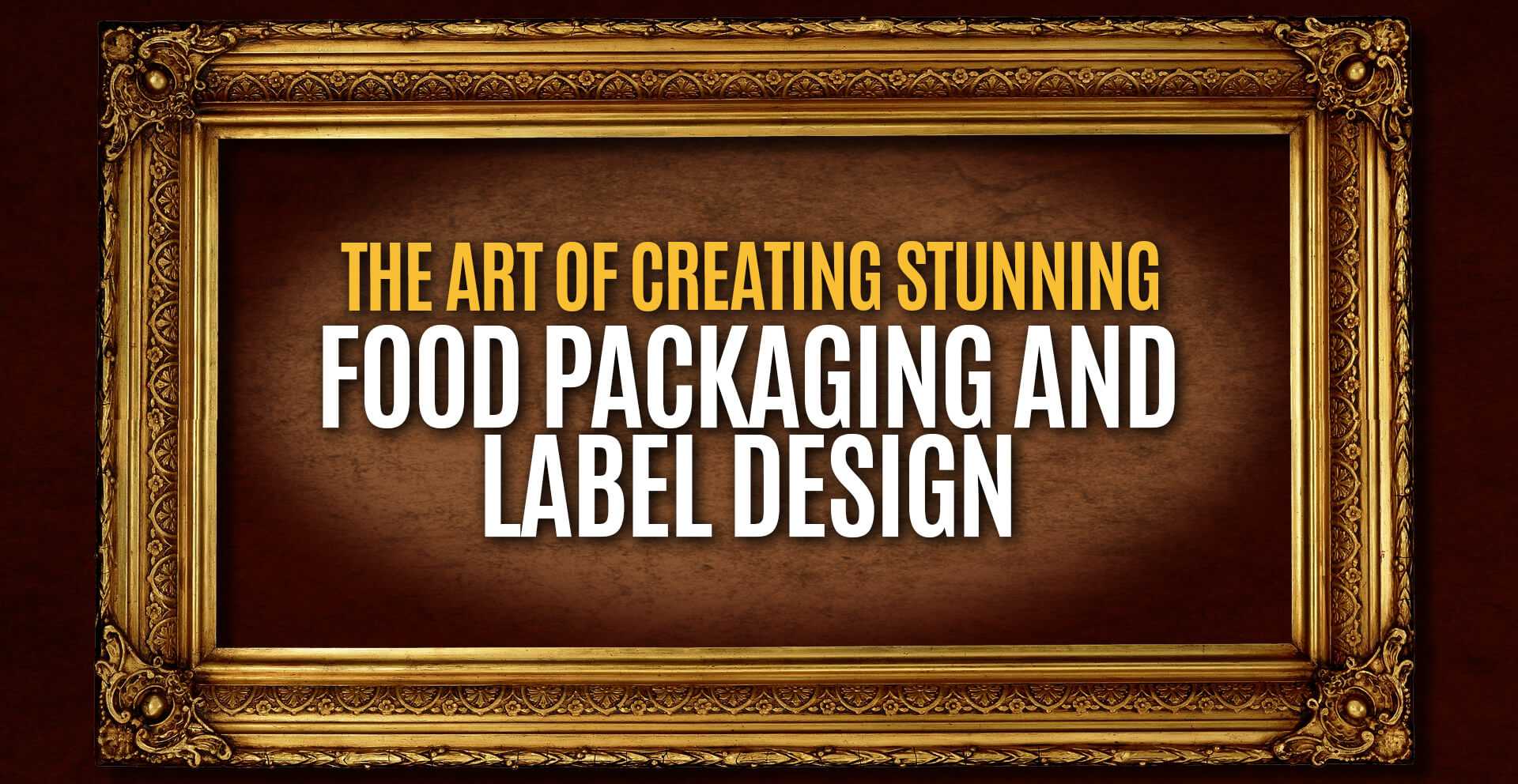 The-Art-Of-Creating-Stunning-Food-Packaging-and-Label-Design