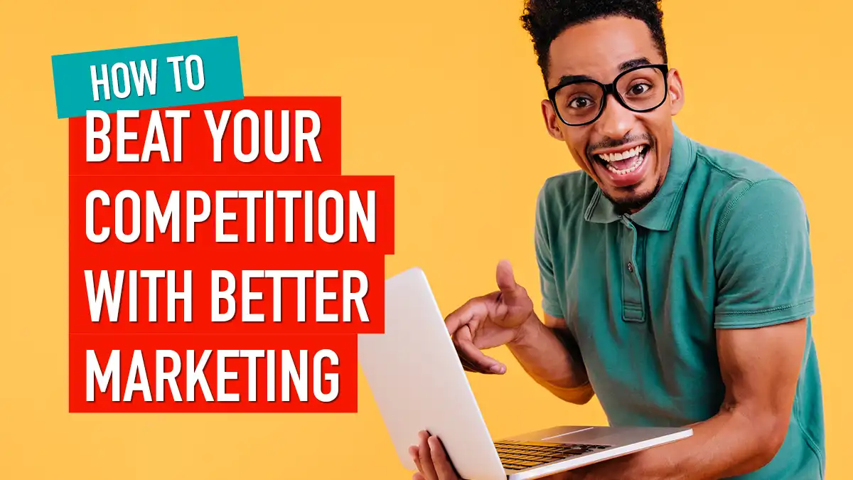 Excited young man holding a laptop with the headline - How to Beat Your Competition With Better Marketing